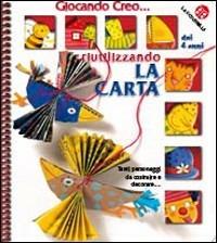 Creo riutilizzando la carta - Chiara Bordoni - copertina