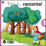 Tira e... racconta! Ediz. illustrata