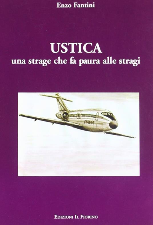 Ustica. Una strage che fa paura alle stragi - Enzo Fantini - copertina