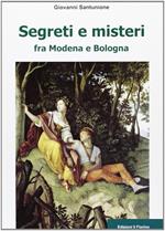 Segreti e misteri tra Modena e Bologna