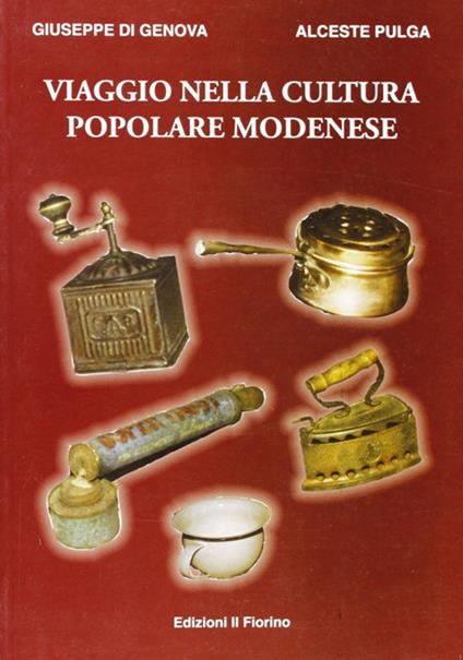 Viaggio nella cultura popolare modenese - Giuseppe Di Genova,Alceste Pulga - copertina