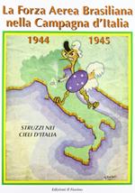 La forza aerea brasiliana nella campagna d'Italia 1944-1945. Struzzi nei cieli d'Italia