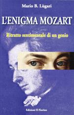 L'enigma Mozart. Ritratto sentimentale di un genio