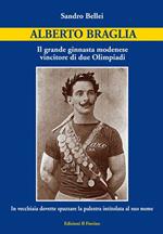 Alberto Braglia. Il grande ginnasta modenese vincitore di due Olimpiadi. In vecchiaia dovette spazzare la palestra intitolata al suo nome