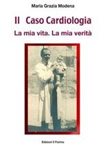 Il caso cardiologia. La mia vita. La mia verità