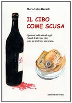 Il cibo come scusa. Opinioni sulla vita di oggi. I modi di dire sul cibo sono un pretesto, una scusa