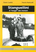 Stanguellini. Il «mago» dei motori. Con la guida al Museo Stanguellini