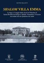 Shalom Villa Emma. La fuga e il viaggio della aliyah in Palestina di Sarina Brodski da Sarajevo, Spalato, Nonantola e Svizzera raccontato nel suo quaderno dei saluti