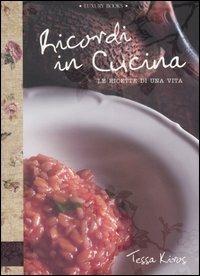 Ricordi in cucina. Le ricette di una vita. Ediz. illustrata - Tessa Kiros - copertina