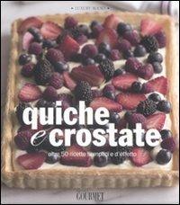 Quiche e crostate. Oltre 50 ricette semplici e d'effetto - copertina