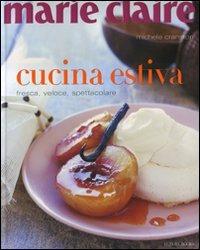 Marie Claire. Cucina estiva. Fresca, veloce, spettacolare - Michele Cranston - copertina