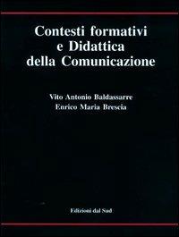 Contesti formativi e didattica della comunicazione - Vito Antonio Baldassarre,Enrico M. Brescia - copertina