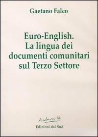 Euro english. La lingua dei documenti comunitari sul terzo settore. Con CD-ROM - Gaetano Falco - copertina