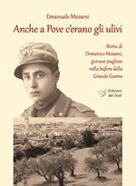 Anche a Pove c'erano gli ulivi. Storia di Domenico Messeni, giovane pugliese nella bufera della grande guerra