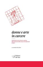 Donne e arte in carcere. Laboratorio di scrittura creativa delle detenute della Casa circondariale di Bari