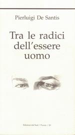 Tra le radici dell'essere uomo