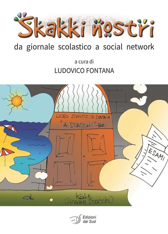Skakki nostri. Da giornale scolastico a social network - Ludovico Fontana -  Libro - Edizioni Dal Sud - Quaderni | laFeltrinelli