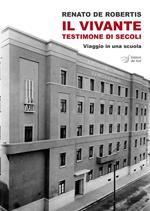 Il Vivante. Testimone di secoli. Viaggio in una scuola