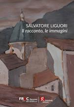 Salvatore Liguori. Il racconto, le immagini