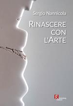 Sergio Nannicola. Rinascere con l'arte