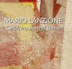 Mario Lanzione. Carte, trasparenti scenari