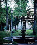 Villa Doria. Cinque artisti, un tempo nuovo. Ediz. illustrata