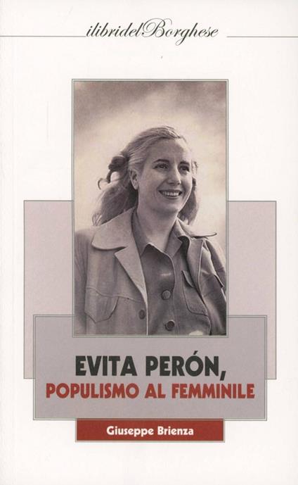 Evita Peron. Populismo al femminile - Giuseppe Brienza - copertina