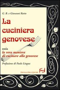 La cuciniera genovese ossia la vera maniera di cucinare alla genovese - G. Battista Ratto,Giovanni Ratto - copertina