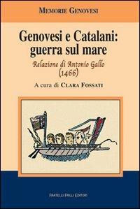 Genovesi e catalani: guerra sul mare. Relazione di Antonio Gallo (1466) - Antonio Gallo - copertina