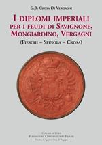 I diplomi imperiali. Per i feudi di Savignone, Mongiardino, Vergagni