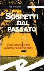 Sospetti dal passato. Corsa contro il tempo a San Bartolomeo al Mare