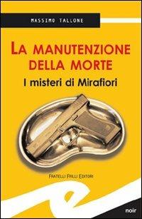 La manutenzione della morte. I misteri di Mirafiori - Massimo Tallone - copertina