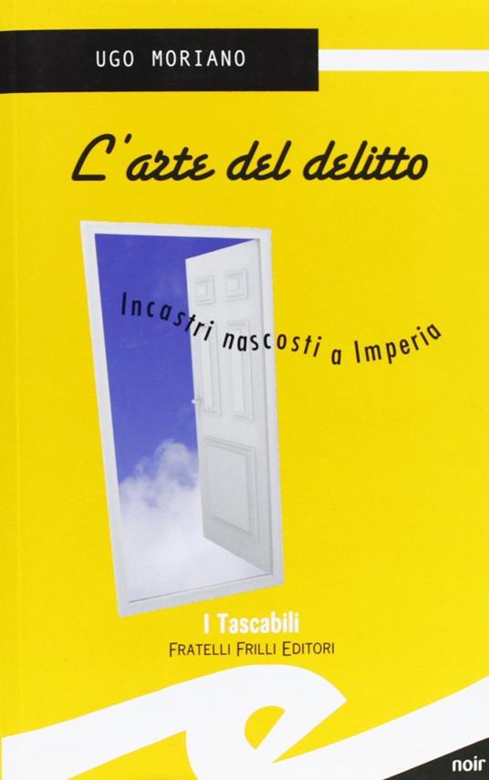 L'arte del delitto. Incastri nascosti a Imperia - Ugo Moriano - copertina