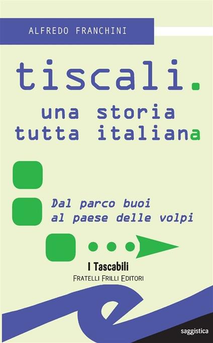 Tiscali. Una storia tutta italiana - Alfredo Franchini - ebook