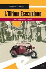 L' ultima esecuzione. Villarbasse 1945