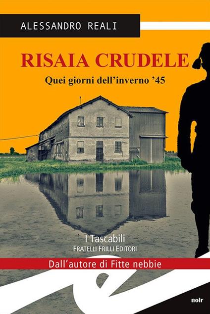 Risaia crudele. Quei giorni dell'inverno '45 - Alessandro Reali - copertina