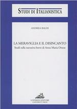 La meraviglia e il disincanto. Studi sulla narrativa breve di Anna Maria Ortese