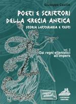 Poeti e scrittori della Grecia antica. Per il Liceo classico. Con espansione online. Vol. 3: Età ellenistico-imperiale.