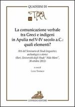 La comunicazione verbale tra greci e indigeni in Apuleia nel V-VI sevolo a. C. Quali elementi? Atti del Seminario