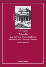 Tristicha de Christi Iesu Beneficiis. Testo italiano a fronte