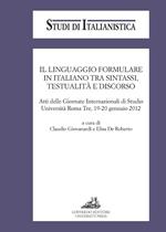 Il linguaggio formulare in italiano tra sintassi, testualità e discorso. Atti delle Giornate internazionali di Studio (Roma, 19-20 gennaio 2012)