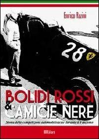 Bolidi rossi e camice nere. Storia delle competizioni automobilistiche durante il fascismo - Enrico Azzini - copertina