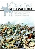 La cavalleria. L'impiego tattico dalle origini alla carica Isbuscenkij