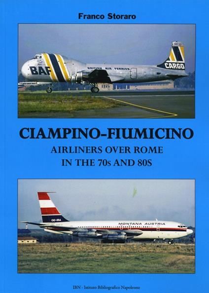 Ciampino-Fiumicino. Airlines over Rome in the 70s and 80s. Ediz. italiana e inglese - Franco Storaro - copertina