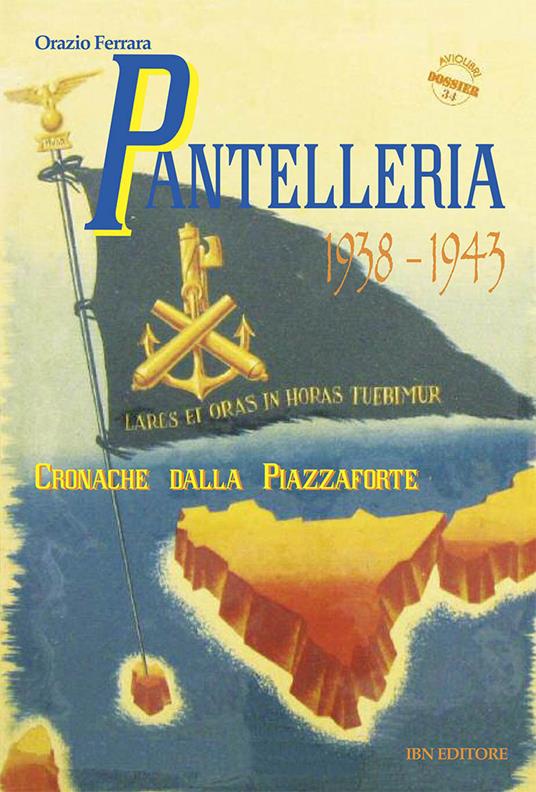 Pantelleria 1938-1943. Cronache dalla piazzaforte - Orazio Ferrara - copertina