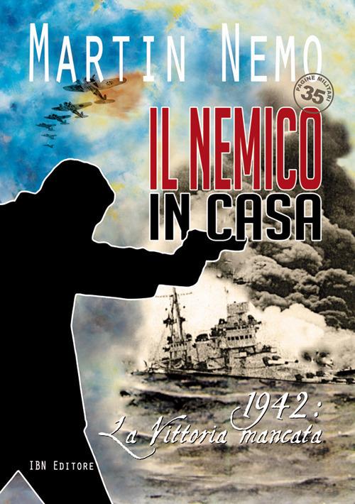 Il nemico in casa. 1942: la vittoria mancata - Martin Nemo - copertina