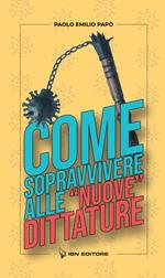 Come sopravvivere alle «nuove» dittature