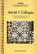Atti del 1º Colloquio AISCOM (Associazione italiana per lo studio e la conservazione del mosaico)