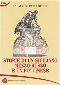 Storia di un siciliano mezzo russo e un po' cinese - Eugenio Benedetti - copertina