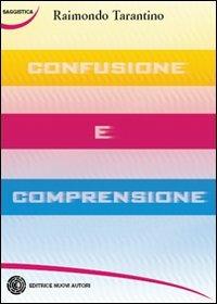 Confusione e comprensione - Raimondo Tarantino - copertina